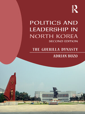 cover image of Politics and Leadership in North Korea